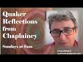 Launching "Quaker Reflections from Chaplaincy" = Sundays 6am