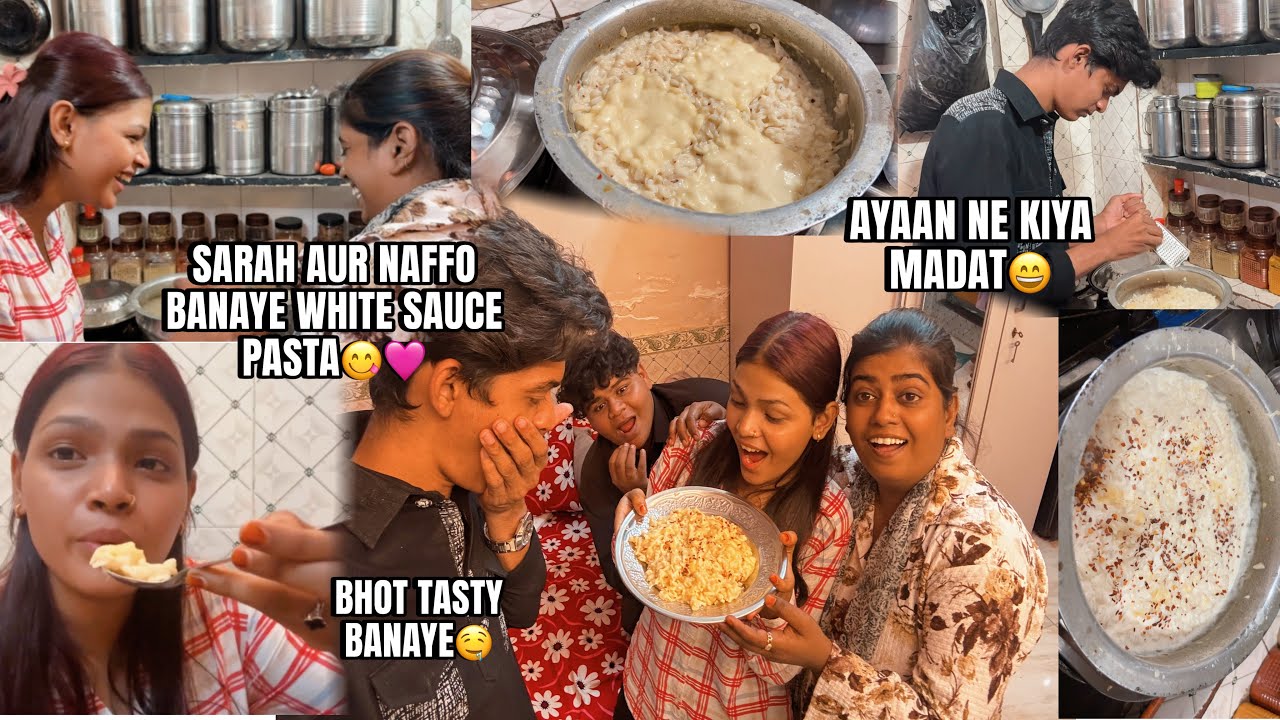 SARAH AUR NAFFO BANAYE WHITE SAUCE PASTA😋 | SARAH’S VLOG