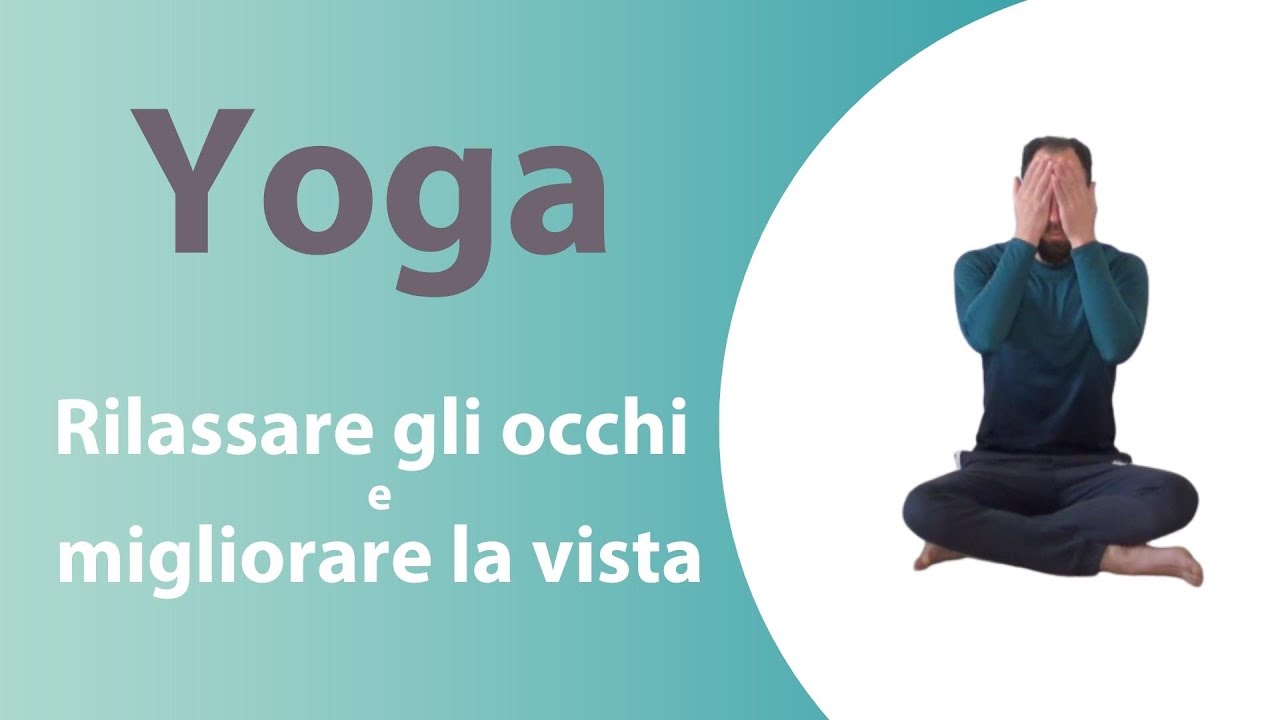 Come rilassare gli occhi e migliorare la vista | Yoga - YouTube