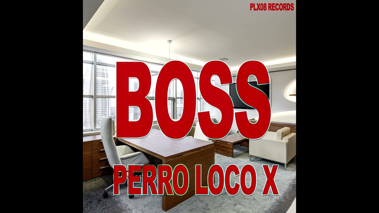 Watch Perro Loco X - Boss (Official Audio) on YouTube Watch Perro Loco X - Boss (Official Audio) on YouTube