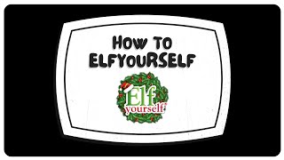 Step-by-step Guide on How to ElfYourself