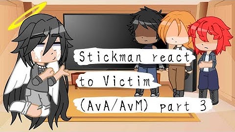 Stickman react to Victim (AvA/AvM) part 3