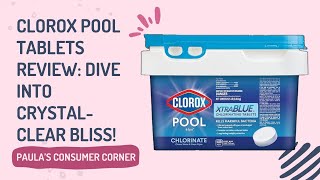 Dive Into Crystal-Clear Bliss: Clorox Pool Tablets Review