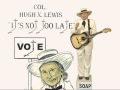 Col. Hugh X. Lewis - It's Not Too Late