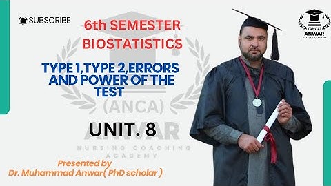 BSN KMU 6TH SEMESTER BIOSTATISTICS UNIT 8 TYPE 1,TYPE 2,ERRORS AND POWER OF THE TEST and P value