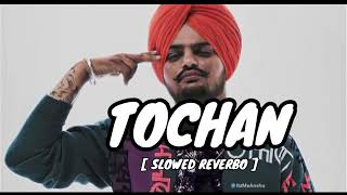 TOCHAN SLOWED REVERB SIDHU MOOSE WALA TOCHAN