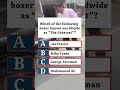 Which of the following  boxer known worldwide as "The Greatest"?🤔 #quiz #quizshorts #trivia #shorts