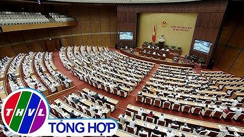 THVL | Quốc hội thảo luận về việc tham gia Hiệp định CPTPP