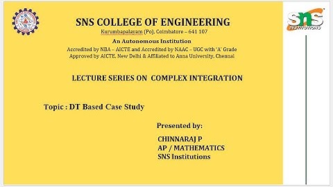 DT Based Case Study on Complex Integrations  | Chinnaraj P | AP | SNS Institutions