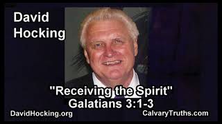 Galatians 3:1-3 - Receiving the Spirit - Pastor David Hocking - Bible Studies