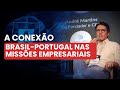 A conexão Brasil-Portugal nas missões empresariais | Atlantic Hub