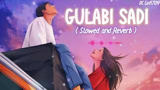 Gulabi Sadi Slowed and reverb || Hindi song slowed || DC Lofi709