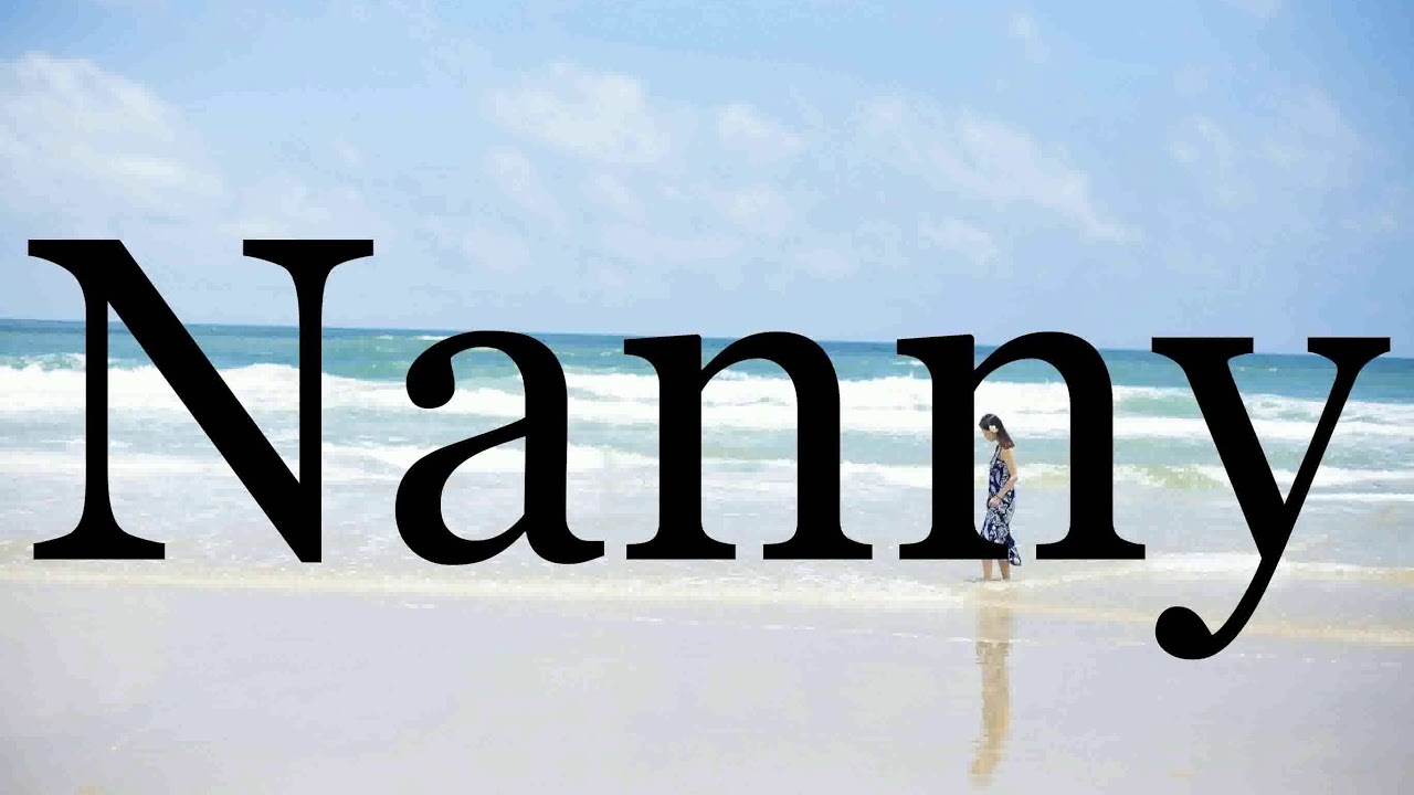 How To Pronounce Nanny🌈🌈🌈🌈🌈🌈Pronunciation Of Nanny  YouTube