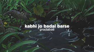 kabhi jo badal barse (slowed down w rain) ☔