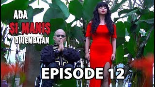 Menangkap Tuyul Pencuri - Ada si Manis di Jembatan Episode 12 part 2