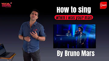 How to sing - "When I was Your man" By Bruno Mars. Breaking it down with  technical tips.