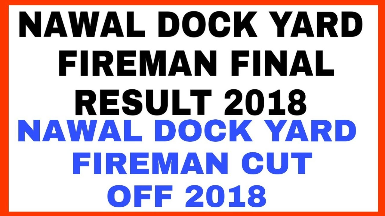 NAWAL DOCK YARD FIREMAN FINAL RESULT 2018 | NAWAL DOCK YARD FIREMAN CUT OFF 2018