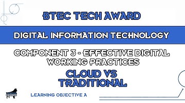 BTEC DIT - Learning Aim A1 - Part 5 - Cloud Vs Traditional
