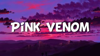 BLACKPINK - Pink Venom (Lyrics)