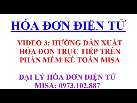 #1 VIDEO 3_XUẤT HÓA ĐƠN ĐIỆN TỬ TRỰC TIẾP TRÊN PHẦN MỀM MISA Mới Nhất