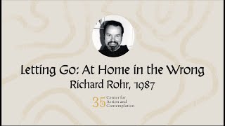 Richard Rohr on Letting Go: At Home in the Wrong | Archival Recording (1987)