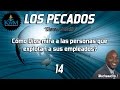 14. La Biblia y las personas que explotan a sus empleados? - SERIE: LOS PECADOS CLARO Y SENCILLO