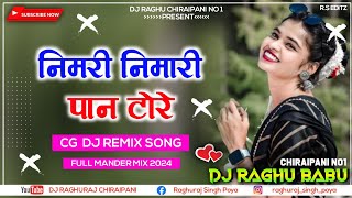 Cg Dj Remix Song 2024_Nimari Nimari Pan Tore Goi Re_Full Mander Style Remix_Dj Raghuraj Chiraipani