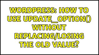 Wordpress: How to use update_option() without replacing/losing the old value?