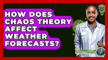 How Does Chaos Theory Affect Weather Forecasts? - Earth Science Answers