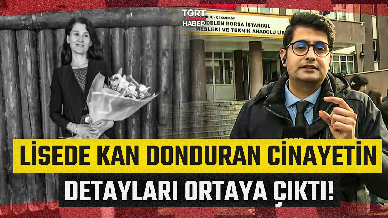 İstanbul'da Lisede Kan Donduran Öğretmen Cinayetinin Detayları Ortaya Çıktı! - TGRT Haber