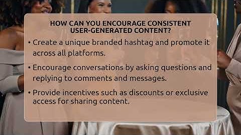 How Can You Encourage Consistent User-generated Content? - Everyday-Networking