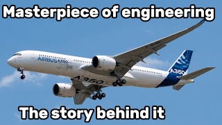 The A350 A True Masterpiece Of Engineering