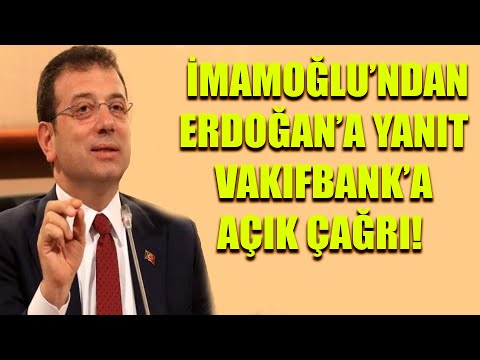 Ekrem İmamoğlu'ndan Erdoğan'a sert yanıt Vakıfbank'a açık çağrı!