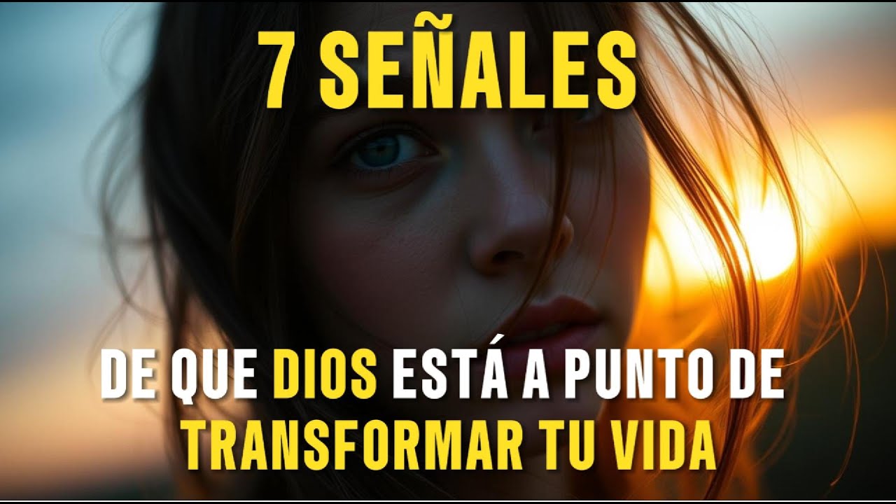7 Señales Poderosas de que Dios Está a Punto de Transformar Tu Vida (No ...