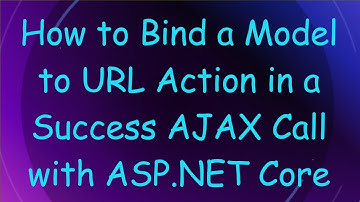 How to Bind a Model to URL Action in a Success AJAX Call with ASP.NET Core