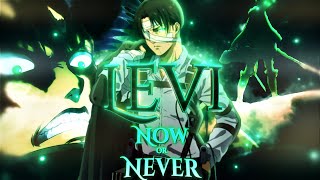 Levi Ackerman – Humanity’s Strongest 🗡️ | NOW OR NEVER | AOT [Edit/AMV] (4K)
