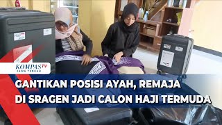 Gantikan Posisi Ayah, Remaja Di Sragen Jadi Calon Haji Termuda
