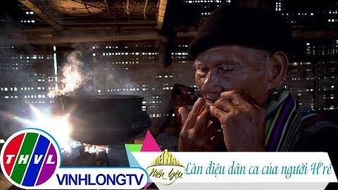 Việt Nam mến yêu - Tập 87: Làn điệu dân ca của người H’rê