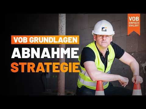 VOB Grundlagen: Wie du Abnahmen strategisch sinnvoll für dich nutzen kannst!
