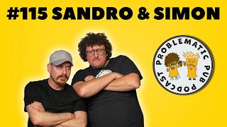 Problematic Pub Podcast - Episode 115 ft Sandro Ford & Simon Emanuel