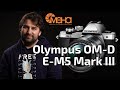 Обзор Olympus OM-D E-M5 Mark III (отзывы на Pleer.ru)