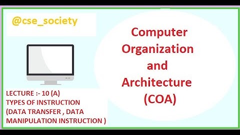 L :- 10 (A) TYPES OF INSTRUCTION (DATA TRANSFER , DATA MANIPULATION INSTRUCTION )