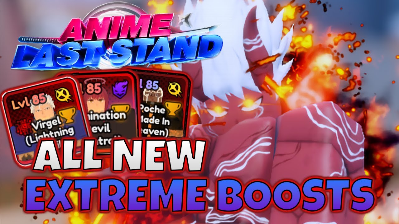Getting ALL New Extreme Boost Units Anime Last Stand ( + Showcase ...