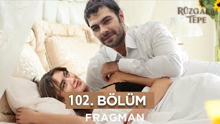 Rüzgarlı Tepe 102. Bölüm Fragmanı l Güne Aşk İle Başlamak