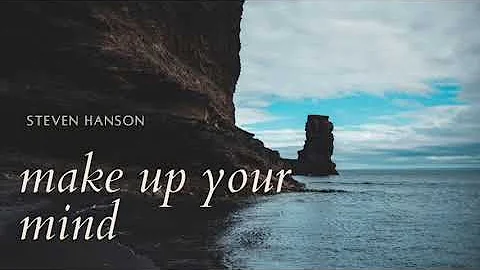 Make Up Your Mind by Steven Hanson