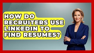 How Do Recruiters Use LinkedIn To Find Resumes? - Job Success Network screenshot 3