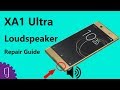 Sony Xperia XA1 Ultra Loudspeaker Repair Guide