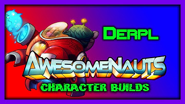 Awesomenauts Character Builds - Derpl Zork!