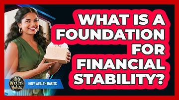 What Is A Foundation For Financial Stability?