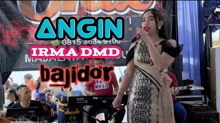 ANGIN _ IRMA DMD bajidor || dipopulerkan oleh lesti kejora